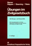 Riemer, Hans Michael. - Übungen im Zivilgesetzbuch : 120 Übungs- und Klausurfälle ; mit Lösungshinweisen und einer allgemeinen Einfu?hrung in die Probleme der Lösungen von Fällen im ZGB.