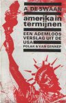 Swaan, A. de - Amerika in termijnen. Een ademloos verslag uit de USA Swaan, A. de - Amerika in termijnen. Een ademloos verslag uit de USA