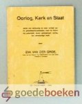 Groe, Eva van der - Oorlog, kerk en staat --- Zijnde een eenvoudig en waar verhaal van de geloofswerkzaamheden, waar de Heere mij gedurende dezen zevenjarigen oorlog toe verwaardigd heeft