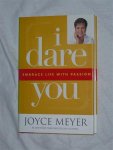 Meyer, Joyce - I dare you. Embrace life with passion.