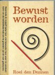 Dunnen, Roel den - Bewust worden