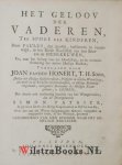 Honert, Joan van den (Johan, Joannes, Johannes) T.H. Soon - Het geloov der vaderen, ten spore der kinderen, door Paulus, den apostel, beschreven en vereeuwigd, in het elvde hoofdstuk van den Briev aan de Hebreeuwen, en... verklaard door Joan vanden Honert, T.H. soon..., die daarin ook onstandig handelt...