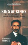 Asfa-Wossen Asserate - King of Kings The Triumph and Tragedy of Emperor Haile Selassie I of Ethiopia