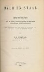 Tideman, B.J. - IJzer en staal. Eene beschrijving van de wijzen, waarop men ijzer en staal wint uit de ertsen, zuivert en verwerkt; met aanwijzingen voor het keuren of beoordeelen van het metaal in ruwen of bewerkten toestand. Bij dit wer behooren dertig platen.