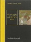 GOGH, VINCENT VAN - WOUTER VAN DER VEE. - Van Gogh: A literary mind. Literature in the correspondence of Vincent van Gogh.