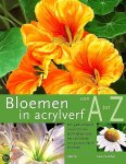 Sundell , Lexie . [ ISBN  9789057648953 ] 0518 - Bloemen in Acrylverf van A tot Z . ( Een geïllustreerd overzicht van technieken voor het schilderen van 40 populaire bloemen. )  Dit prachtige boek is een onmisbare gids voor bloemschilders die met acrylverf werken.  -