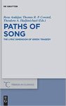 Rosa Andujar, Thomas R.P. Coward, Theodora A. Hadjimichael - Paths Of Song The lyric dimension of greek tragedy
