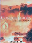 Michael Wood - Conquistadors