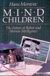 Moravec, Hans - Mind Children: The Future of Robot and Human Intelligence