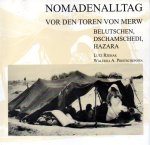 RHEZAK, L & PRISTSCHEPOWA, W.A. - Nomadenalltag Vor den Toren von Merw  Belutschen, Dschamschedi, Hazara
