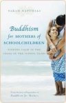 Napthali, Sarah - Buddhism for Mothers of Schoolchildren / Finding Calm in the Chaos of the School Years