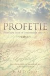 Geuze, M.D. - Profetie. Onmisbaar voor de christelijke gemeente. Een welkome studie over een msikende gave en een vergeten opdracht.