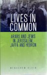 KLEIN, Menachem - Lives in Common. Arabs and Jews in Jerusalem, Jaffa and Hebron.
