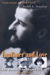 Judith L. Sensibar - Faulkner and Love The Women Who Shaped His Art, A Biography
