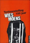 VERSTRAETE, ERIK/ TRUYENS, EDWIN. - TENTOONSTELLING WIES MOENS 100 JAAR.