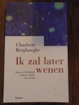 Berghaeghe, Charlotte - Ik zal later wenen. Oma en kleinkind rouwen samen om mama