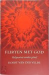 Koert van Der Velde 239421 - Flirten met God religiositeit zonder geloof