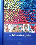 Mills , Teresa . [ isbn 9789057646300 ]  inv  2716 - De Mozaïekgids . ( Een geïllustreerd handboek met meer dan 300 motieven voor beginners en gevorderden . ) Dit kleurrijke boek bevat meer dan 300 motieven voor beginners en gevorderden die u kunt kopiëren en uitwerken. -