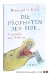 Kratz, Reinhard G. - Die Propheten der Bibel : Geschichte und Wirkung. Kratz, Reinhard G. - Die Propheten der Bibel : Geschichte und Wirkung.
