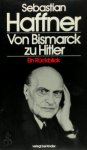 Sebastian Haffner 11563 - Von Bismarck zu Hitler Ein Ruckblick