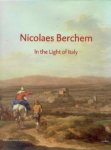 BERCHEM Biesboer, Pieter, Michiel Kersten, Luuk Pijl,  et al.: - Nicolaes Berchem (1621/22–1683). In the Light of Italy.