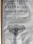 Alexandro, Natali (Sacra Facultate Parisiensi Doctore) - Commentarius litteralis et moralis in Omnes Epistolas Sancti Pauli Apostoli, et in VII Epistolas Catholicas.Tomus 1-2 + Ordinis FF. Praedicatorum In sacra facultate parisiensi doctoris, et emeriti professoris Praecepta et Regulae ad praedicatores...
