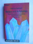 Raphaell, Katrina - Heilen mit Kristallen. Die therapeutische Anwendung von Kristallen und Edelsteinen