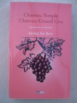 Hove, Herwig Van - Château Simple. Château Grand Cru. Wijn weten en drinken.
