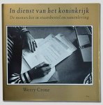 Crone, Werry - In dienst van het koninkrijk / De monarchie in staatsbestel en samenleving