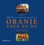 MATTY VERKAMMAN & TACO VAN DEN VELDE - Oranje Toen en Nu Deel 11 -2011-2016 + 1977