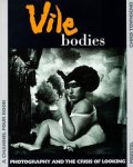 Townsend, Chris. - Vile Bodies, photography and the crisis of looking