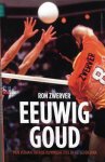 Zwerver, Ron - Eeuwig goud -Mijn verhaal over de Olympische titel en het leven erna.