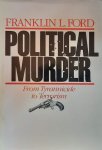 FORD Franklin L. - Political Murder. From Tyrannicide to Terrorism.
