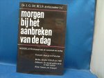De Geus J. G.    Dr    ambassadeur b.d. - morgen bij het aanbreken van de dag
