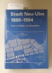 Treu, Barbara: - Stadt Neu-Ulm 1869-1994 : Texte und Bilder zur Geschichte :