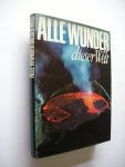 Goock, Roland - Alle Wunder dieser Welt. Die grossen Sehenswurdigkeiten der Welt von den Pyramiden bis zum Weltraumbahnhof
