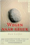 Ron Leifer, Marten Hofstede - Wegen naar geluk Een boeddhistische visie op verlangen, lijden en onwetendheid