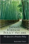 Kazuhiko Tōgō 76930 - Japan's foreign policy, 1945-2003 the quest for a proactive policy