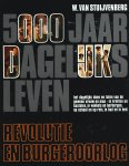 W. Van Stuyvenberg - W. van Stuijvenberg - 5000 Jaar Dagelijks Leven - Revolutie en burgeroorlog