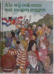 Dalenoord Jennie, Kerkwijk Henk van, Evenhuis Gertie, Otten Anne, Henkes Han, illustraties Nieuwenhuis Jaap, Post Waldemar, Dalenoord Jennie, Dicke Otto e.a. - Als wij ook eens wat mogen zeggen