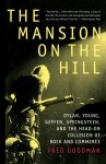 Fred Goodman - The Mansion on the Hill Dylan, Young, Geffen, Springsteen, and the Head-on Collision of Rock and Commerce
