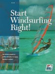 Coutts, James - Start Windsurfing Right! -The national standard of quality instruction for anyone learning to windsurf