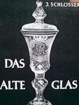 Schlosser, J. - Das alte Glas. Ein Handbuch für Sammler und Liebhaber.