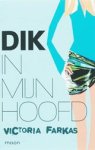 FARKAS, Victoria - Dik in mijn hoofd