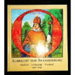 Reber, Horst / Berthold Roland, Hrsg - ALBRECHT VON BRANDENBURG - Kurfürst - Erzkanzler - Kardinal 1490-1545