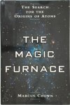 Marcus Chown 16713 - The Magic Furnace The Search for the Origins of Atoms