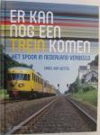 Gestel, Carel van, Hoekstra, Mieke - Er kan nog een trein komen / het spoor in Nederland verbeeld; 40 jaar spoorwegfotografie