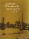 NIEUWENHUIJZEN, KEES (samengesteld en vormgegeven door) - Haarlem en Zuid-Kennemerland in 19de-eeuwse foto's