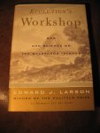 Larson, E.J. - Evolution's workshop.