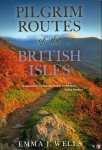 WELLS, Emma - Pilgrim Routes of the British Isles.